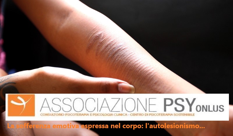 La sofferenza emotiva espressa nel corpo: l’autolesionismo…